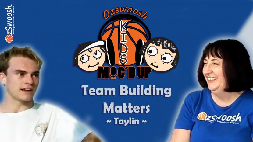 Team Building In Basketball - OzSwoosh Academy Athlete Taylin